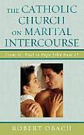 The Catholic Church on Marital Intercourse: From St. Paul to Pope John Paul II