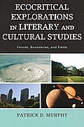 Ecocritical Explorations in Literary and Cultural Studies: Fences, Boundaries, and Fields