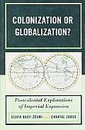 Colonization or Globalization?: Postcolonial Explorations of Imperial Expansion