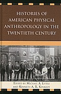 Histories of American Physical Anthropology in the Twentieth Century