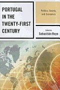 Portugal in the Twenty-First Century: Politics, Society, and Economics
