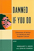 Damned If You Do: Dilemmas of Action in Literature and Popular Culture