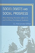 Sociologists and Social Progress: How Defeating Narratives Affect U.S. and Caribbean Sociological Academies
