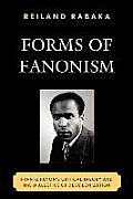 Forms of Fanonism: Frantz Fanon's Critical Theory and the Dialectics of Decolonization