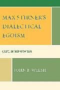 Max Stirner's Dialectical Egoism: A New Interpretation