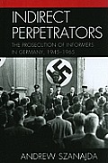 Indirect Perpetrators: The Prosecution of Informers in Germany, 1945-1965