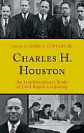 Charles H. Houston: An Interdisciplinary Study of Civil Rights Leadership