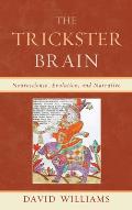 Trickster Brain Neuroscience Evolution & Narrative
