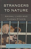 Strangers to Nature: Animal Lives and Human Ethics