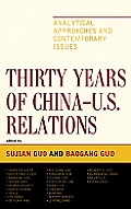 Thirty Years of China - U.S. Relations: Analytical Approaches and Contemporary Issues