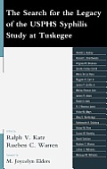 The Search for the Legacy of the Usphs Syphilis Study at Tuskegee: Reflective Essays Based Upon Findings from the Tuskegee Legacy Project