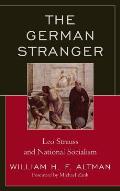 The German Stranger: Leo Strauss and National Socialism