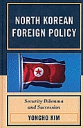 North Korean Foreign Policy: Security Dilemma and Succession