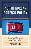 North Korean Foreign Policy: Security Dilemma and Succession