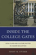 Inside the College Gates: How Class and Culture Matter in Higher Education