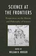 Science at the Frontiers: Perspectives on the History and Philosophy of Science