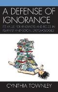 A Defense of Ignorance: Its Value for Knowers and Roles in Feminist and Social Epistemologies