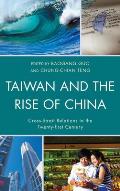 Taiwan and the Rise of China: Cross-Strait Relations in the Twenty-First Century