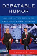 Debatable Humor: Laughing Matters on the 2008 Presidential Primary Campaign