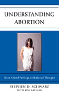 Understanding Abortion: From Mixed Feelings to Rational Thought