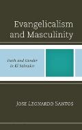 Evangelicalism and Masculinity: Faith and Gender in El Salvador
