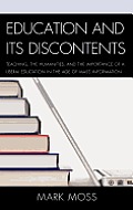 Education and Its Discontents: Teaching, the Humanities, and the Importance of a Liberal Education in the Age of Mass Information