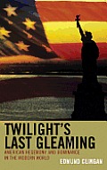Twilight's Last Gleaming: American Hegemony and Dominance in the Modern World