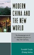 Modern China and the New World: The Reemergence of the Middle Kingdom in the 21st Century