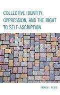 Collective Identity, Oppression, and the Right to Self-Ascription