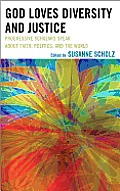 God Loves Diversity and Justice: Progressive Scholars Speak about Faith, Politics, and the World