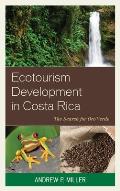 Ecotourism Development in Costa Rica: The Search for Oro Verde