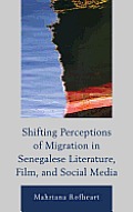 Shifting Perceptions of Migration in Senegalese Literature, Film, and Social Media
