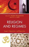 Religion and Regimes: Support, Separation, and Opposition