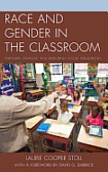 Race and Gender in the Classroom: Teachers, Privilege, and Enduring Social Inequalities