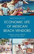 Economic Life of Mexican Beach Vendors: Acapulco, Puerto Vallarta, and Cabo San Lucas