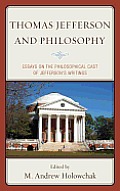 Thomas Jefferson and Philosophy: Essays on the Philosophical Cast of Jefferson's Writings