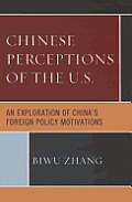 Chinese Perceptions of the U.S.: An Exploration of China's Foreign Policy Motivations