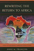 Rewriting the Return to Africa: Voices of Francophone Caribbean Women Writers