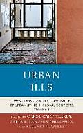 Urban Ills: Twenty-first-Century Complexities of Urban Living in Global Contexts, Volume 2