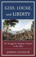 God, Locke, and Liberty: The Struggle for Religious Freedom in the West