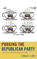 Purging the Republican Party: Tea Party Campaigns and Elections