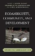 Ecoambiguity, Community, and Development: Toward a Politicized Ecocriticism