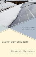 Ecofundamentalism: A Critique of Extreme Environmentalism