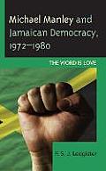 Michael Manley and Jamaican Democracy, 1972-1980: The Word Is Love