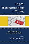 Digital Transformations in Turkey: Current Perspectives in Communication Studies