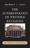The Anthropology of Western Religions: Ideas, Organizations, and Constituencies