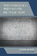 Prison Management, Prison Workers, and Prison Theory: Alienation and Power