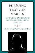 Pursuing Trayvon Martin: Historical Contexts and Contemporary Manifestations of Racial Dynamics