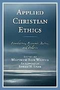 Applied Christian Ethics: Foundations, Economic Justice, and Politics