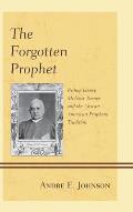 The Forgotten Prophet: Bishop Henry McNeal Turner and the African American Prophetic Tradition
